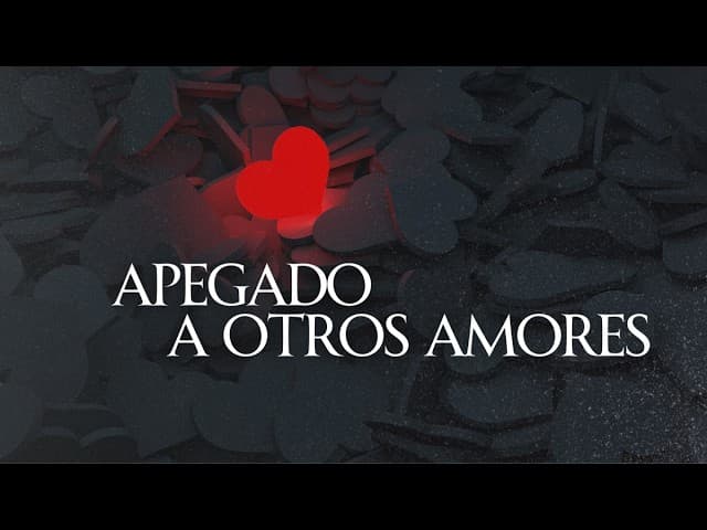 Apegado a Otros Amores - Ps. Camilo Villegas